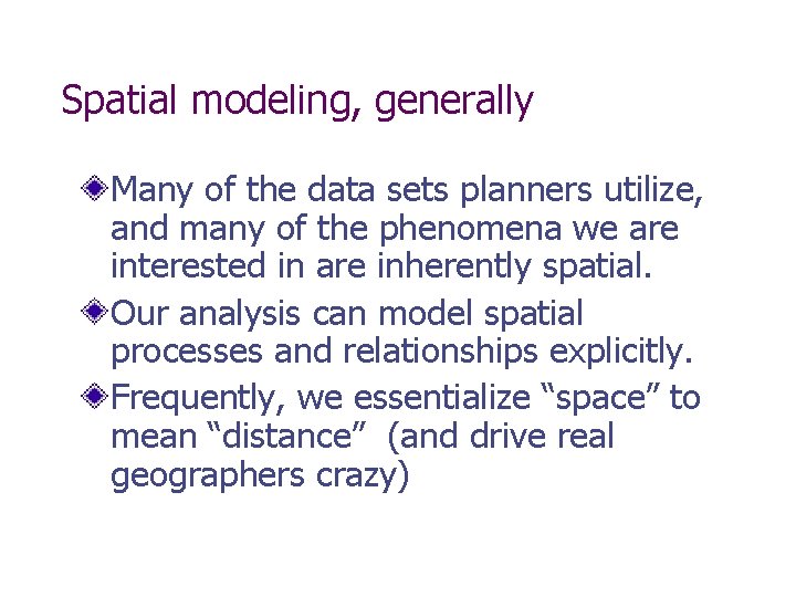Spatial modeling, generally Many of the data sets planners utilize, and many of the Spatial modeling, generally Many of the data sets planners utilize, and many of the
