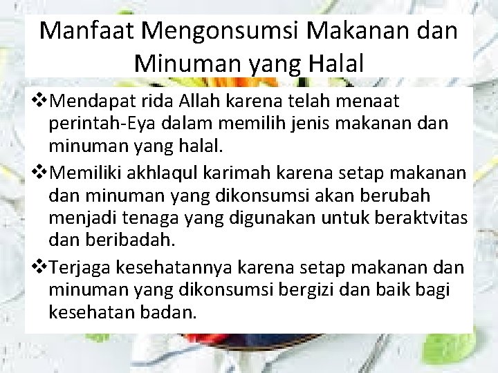 Manfaat Mengonsumsi Makanan dan Minuman yang Halal v. Mendapat rida Allah karena telah menaat