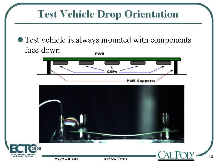 Test Vehicle Drop Orientation l Test vehicle is always mounted with components face down