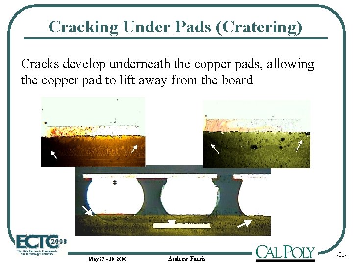Cracking Under Pads (Cratering) Cracks develop underneath the copper pads, allowing the copper pad