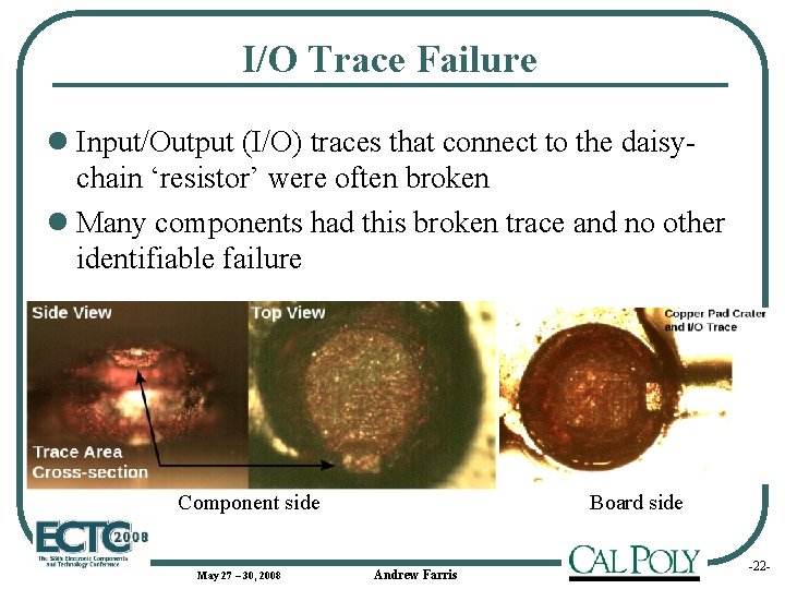 I/O Trace Failure l Input/Output (I/O) traces that connect to the daisychain ‘resistor’ were