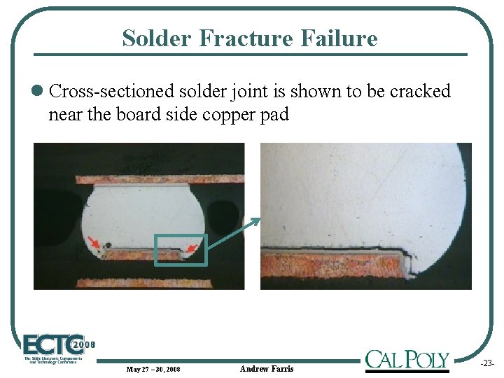 Solder Fracture Failure l Cross-sectioned solder joint is shown to be cracked near the