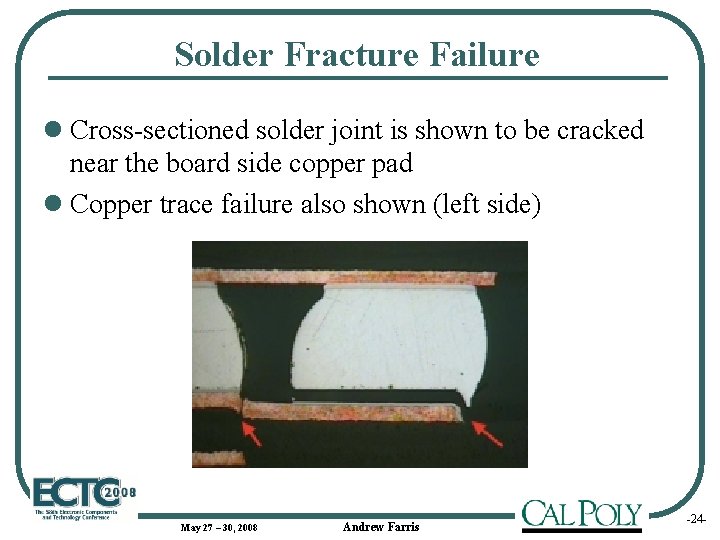 Solder Fracture Failure l Cross-sectioned solder joint is shown to be cracked near the