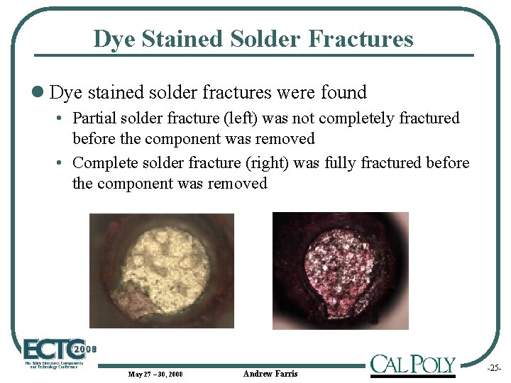 Dye Stained Solder Fractures l Dye stained solder fractures were found • Partial solder