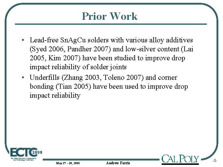 Prior Work • Lead-free Sn. Ag. Cu solders with various alloy additives (Syed 2006,