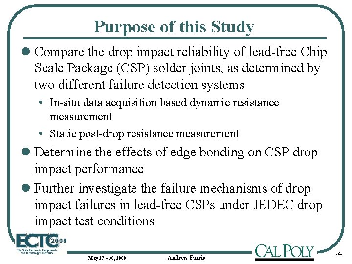 Purpose of this Study l Compare the drop impact reliability of lead-free Chip Scale