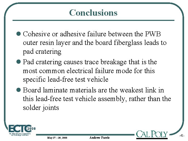 Conclusions l Cohesive or adhesive failure between the PWB outer resin layer and the