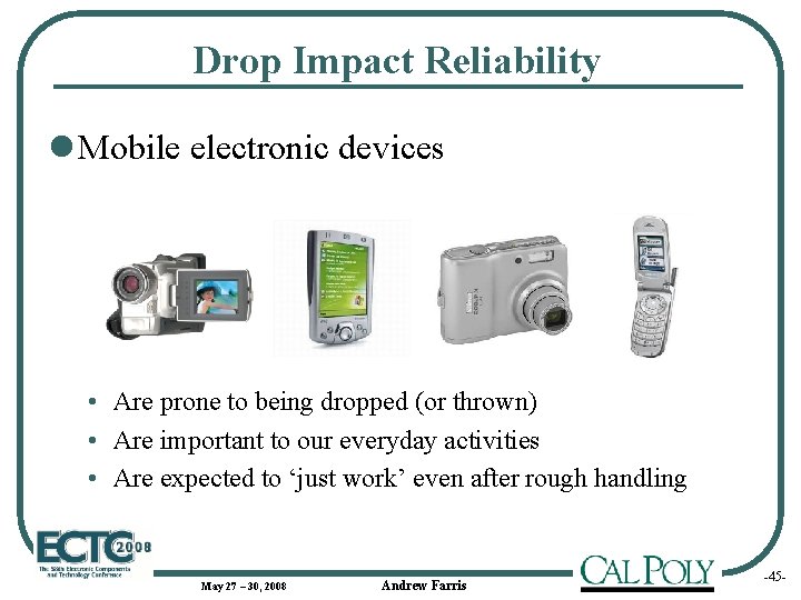 Drop Impact Reliability l Mobile electronic devices • Are prone to being dropped (or
