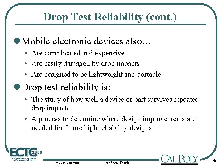 Drop Test Reliability (cont. ) l Mobile electronic devices also… • Are complicated and