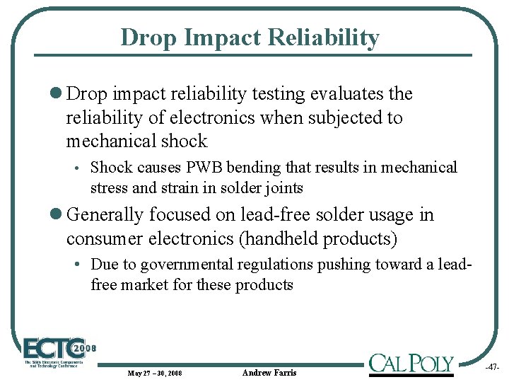 Drop Impact Reliability l Drop impact reliability testing evaluates the reliability of electronics when