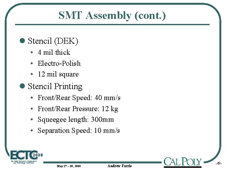 SMT Assembly (cont. ) l Stencil (DEK) • 4 mil thick • Electro-Polish •