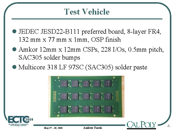 Test Vehicle l JEDEC JESD 22 -B 111 preferred board, 8 -layer FR 4,