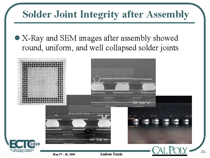 Solder Joint Integrity after Assembly l X-Ray and SEM images after assembly showed round,