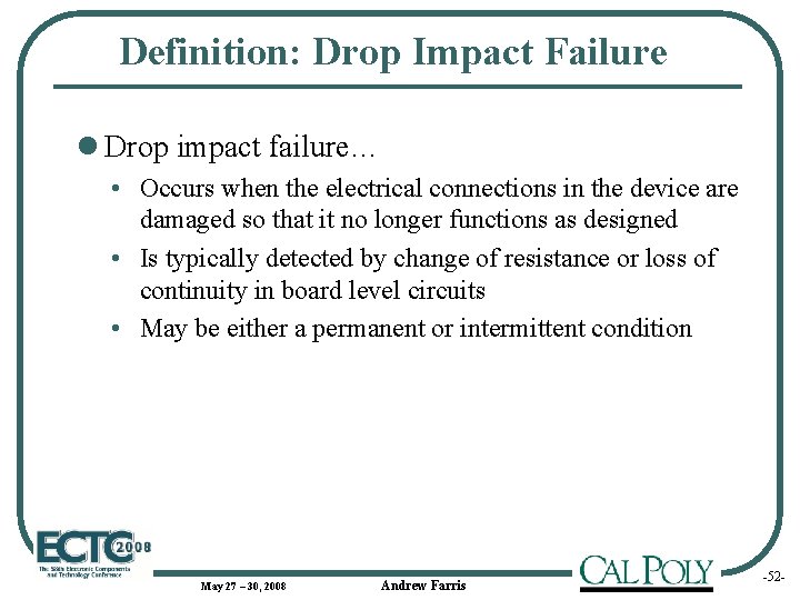 Definition: Drop Impact Failure l Drop impact failure… • Occurs when the electrical connections