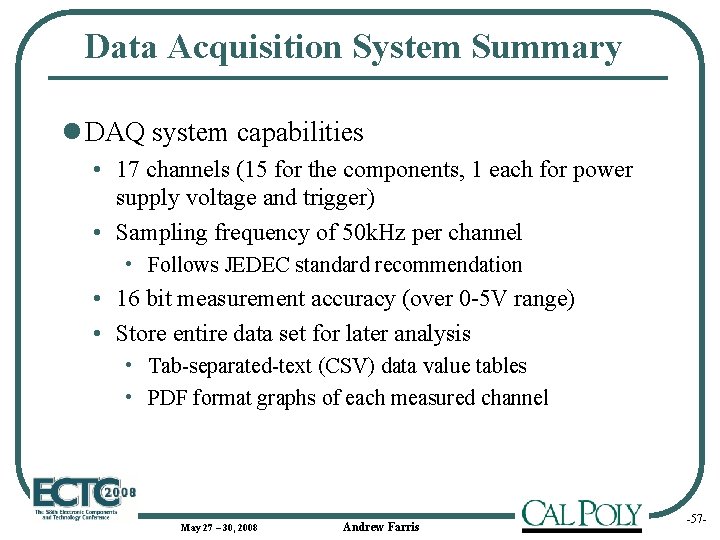 Data Acquisition System Summary l DAQ system capabilities • 17 channels (15 for the