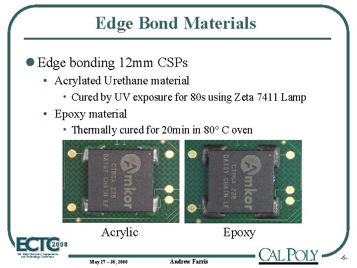 Edge Bond Materials l Edge bonding 12 mm CSPs • Acrylated Urethane material •