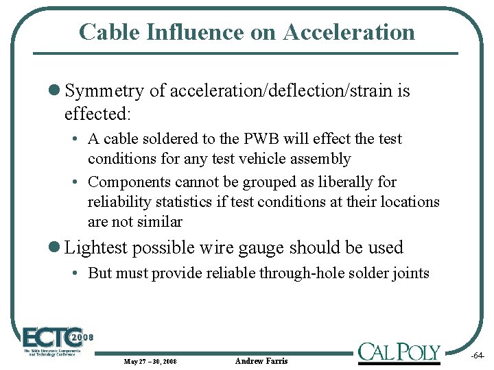 Cable Influence on Acceleration l Symmetry of acceleration/deflection/strain is effected: • A cable soldered