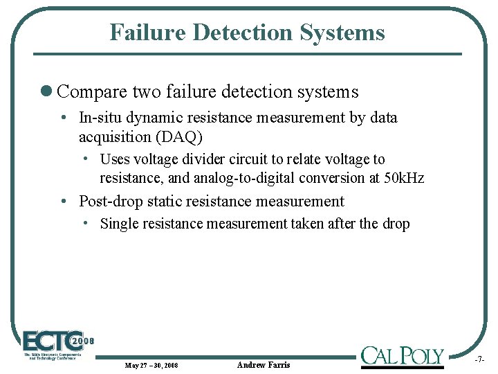 Failure Detection Systems l Compare two failure detection systems • In-situ dynamic resistance measurement