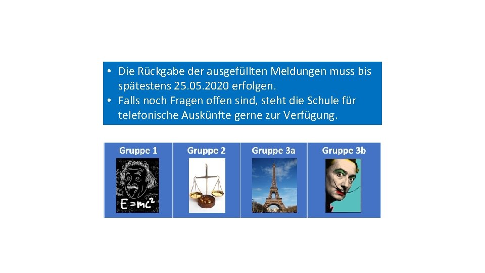  • Die Rückgabe der ausgefüllten Meldungen muss bis spätestens 25. 05. 2020 erfolgen.