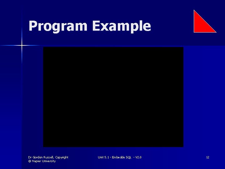 Program Example Dr Gordon Russell, Copyright @ Napier University Unit 5. 1 - Embedde