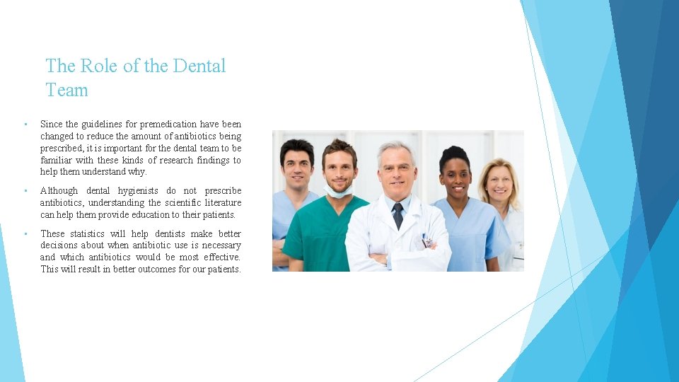 The Role of the Dental Team • Since the guidelines for premedication have been