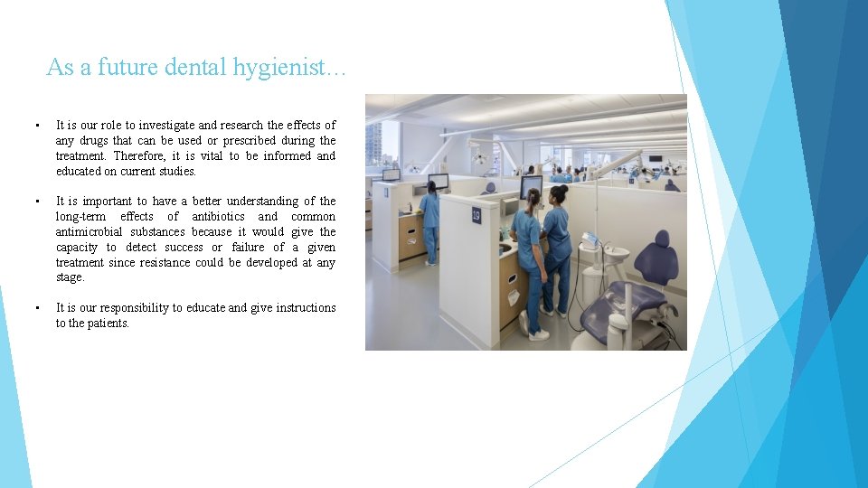 As a future dental hygienist… • It is our role to investigate and research