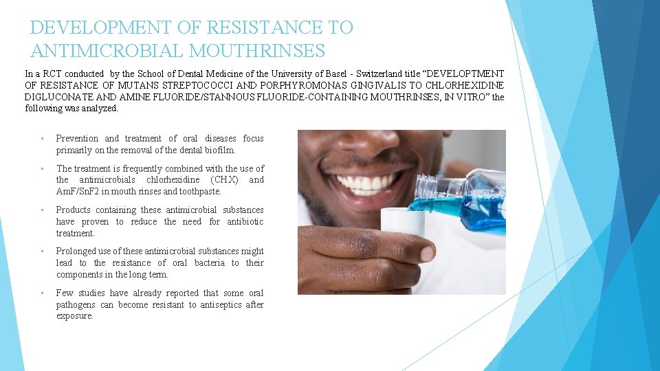 DEVELOPMENT OF RESISTANCE TO ANTIMICROBIAL MOUTHRINSES In a RCT conducted by the School of