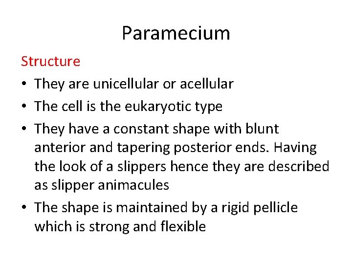 Paramecium Structure • They are unicellular or acellular • The cell is the eukaryotic