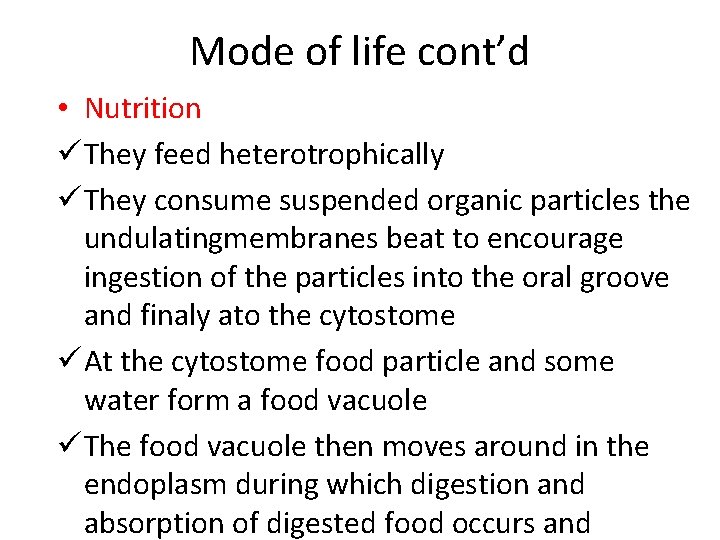 Mode of life cont’d • Nutrition ü They feed heterotrophically ü They consume suspended