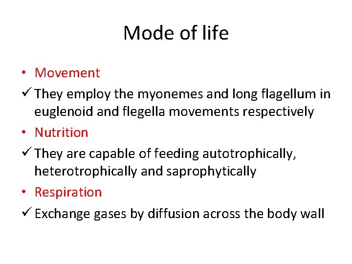 Mode of life • Movement ü They employ the myonemes and long flagellum in