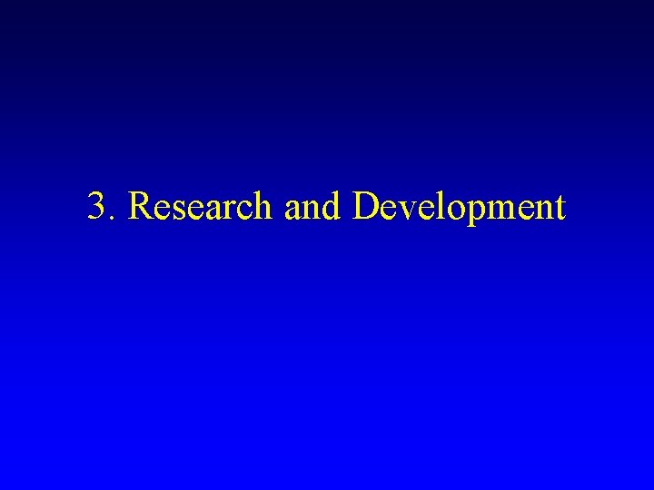 3. Research and Development 