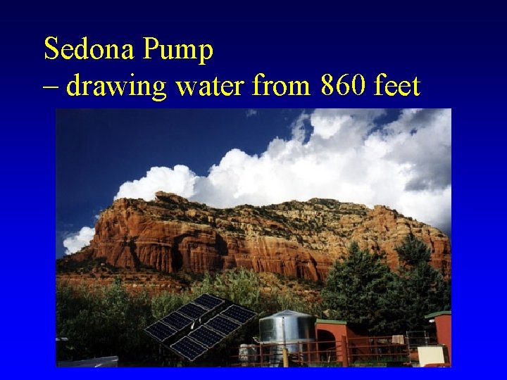 Sedona Pump – drawing water from 860 feet 
