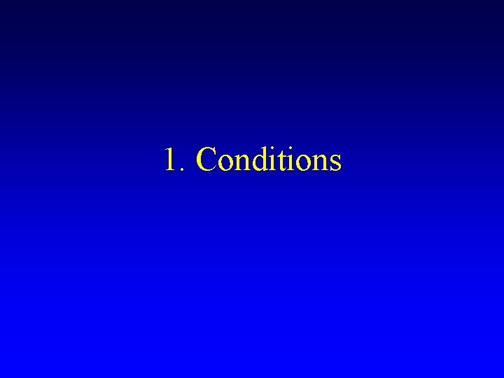 1. Conditions 