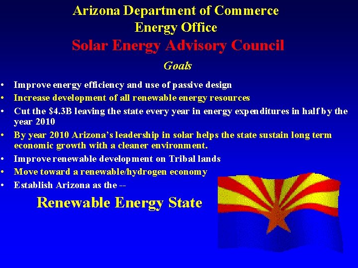 Arizona Department of Commerce Energy Office Solar Energy Advisory Council Goals • Improve energy