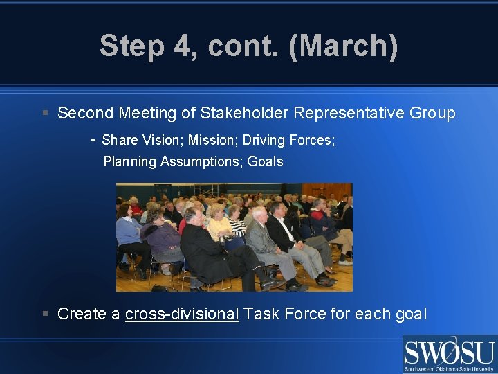 Step 4, cont. (March) Second Meeting of Stakeholder Representative Group - Share Vision; Mission;