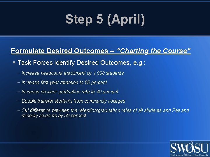Step 5 (April) Formulate Desired Outcomes – “Charting the Course” Task Forces identify Desired