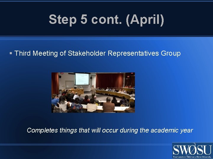 Step 5 cont. (April) Third Meeting of Stakeholder Representatives Group Completes things that will