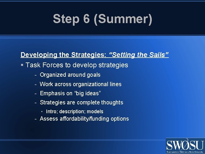 Step 6 (Summer) Developing the Strategies: “Setting the Sails” Task Forces to develop strategies