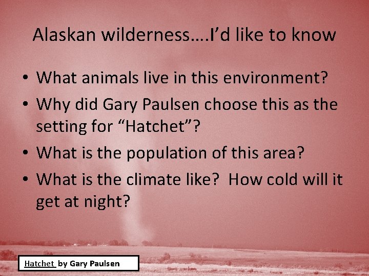 Alaskan wilderness…. I’d like to know • What animals live in this environment? •