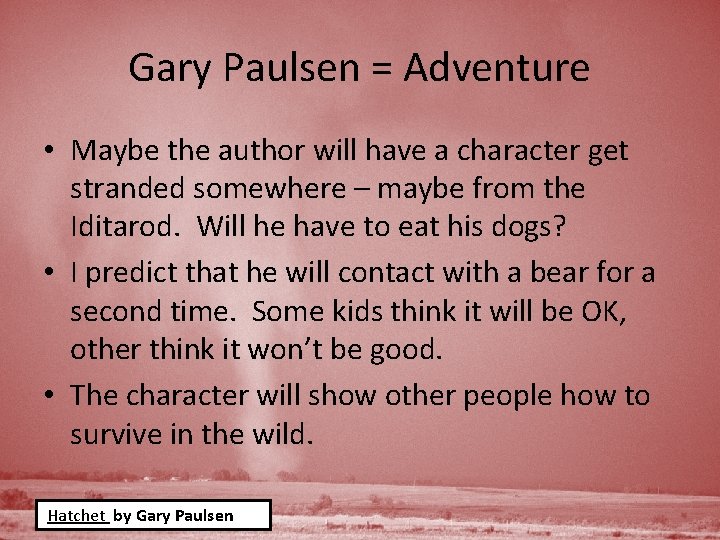 Gary Paulsen = Adventure • Maybe the author will have a character get stranded