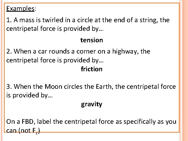 Examples: 1. A mass is twirled in a circle at the end of a