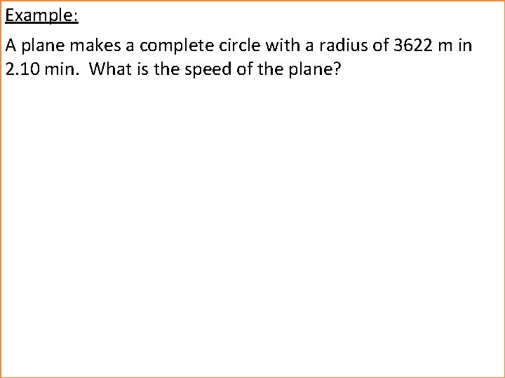 Example: A plane makes a complete circle with a radius of 3622 m in