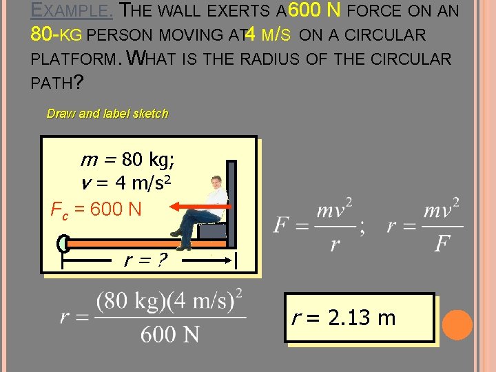 EXAMPLE. THE WALL EXERTS A 600 N FORCE ON AN 80 -KG PERSON MOVING