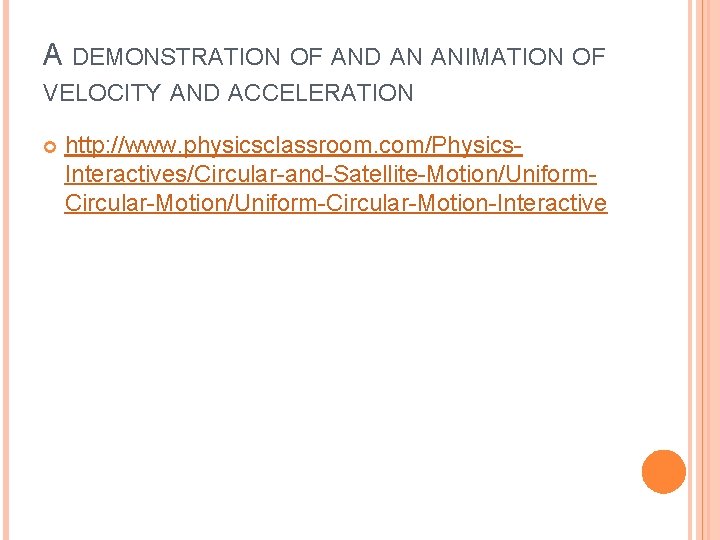 A DEMONSTRATION OF AND AN ANIMATION OF VELOCITY AND ACCELERATION http: //www. physicsclassroom. com/Physics.