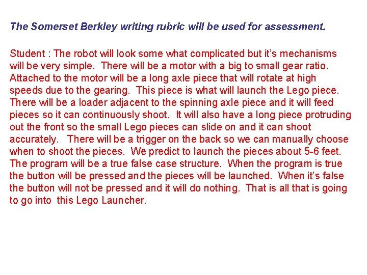 The Somerset Berkley writing rubric will be used for assessment. Student : The robot