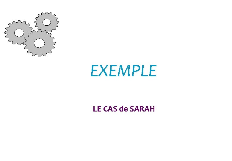 EXEMPLE LE CAS de SARAH 