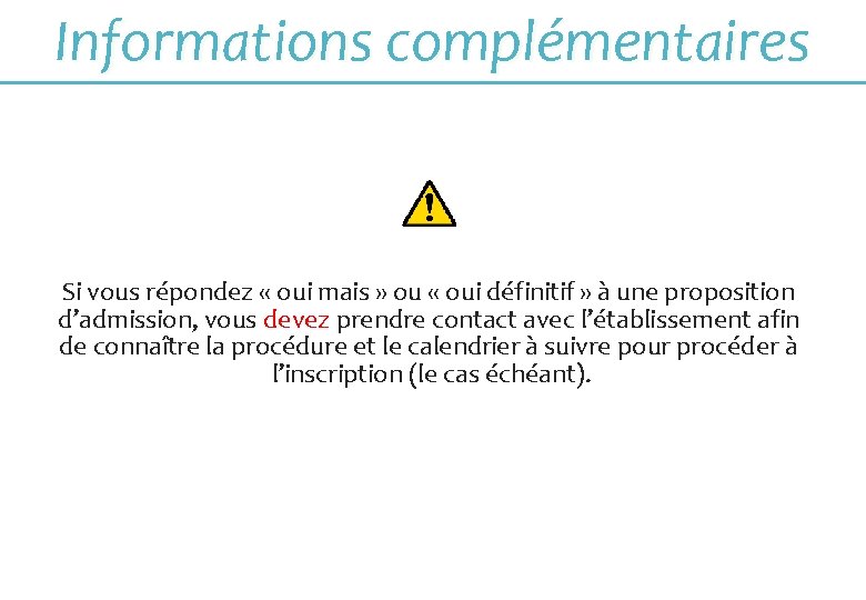 Informations complémentaires Si vous répondez « oui mais » ou « oui définitif »