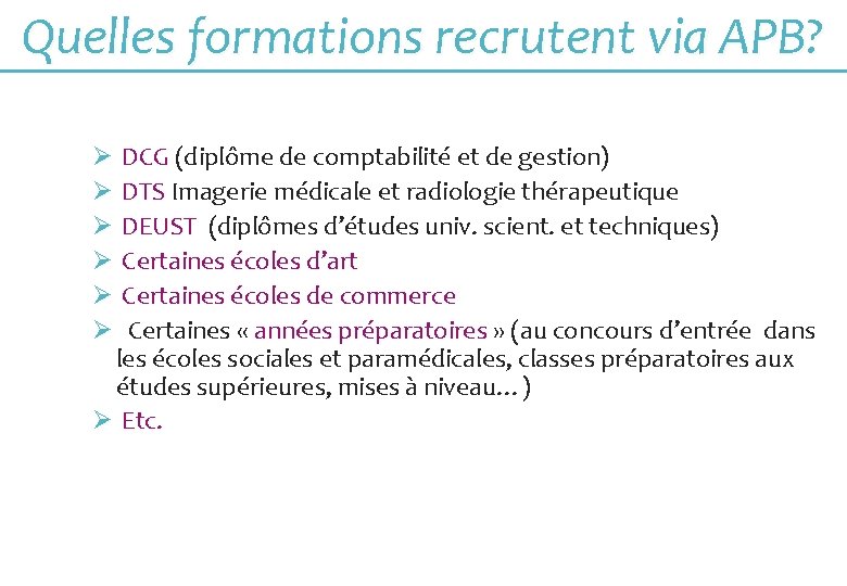 Quelles formations recrutent via APB? Ø DCG (diplôme de comptabilité et de gestion) Ø