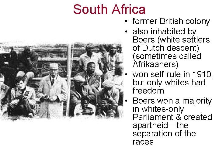 South Africa • former British colony • also inhabited by Boers (white settlers of