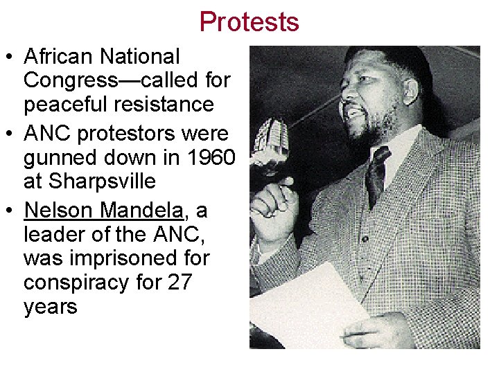 Protests • African National Congress—called for peaceful resistance • ANC protestors were gunned down